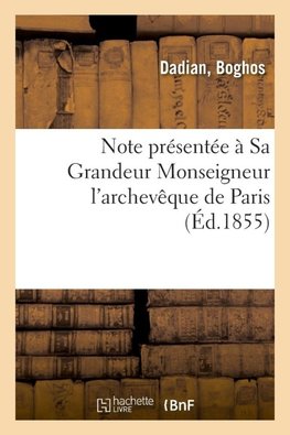 Note présentée à Sa Grandeur Monseigneur l'archevêque de Paris