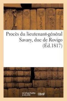 Procès du lieutenant-général Savary, duc de Rovigo