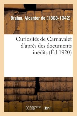 Curiosités de Carnavalet d'après des documents inédits