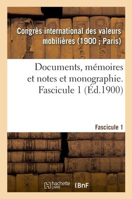 Documents, mémoires et notes et monographie. Fascicule 1