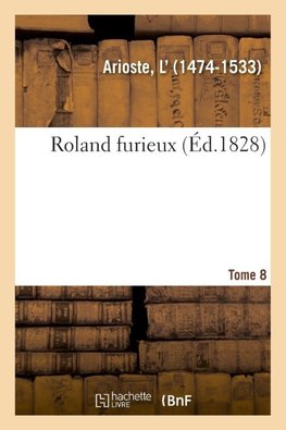 Roland furieux. Tome 8