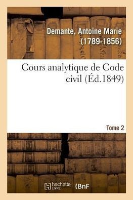 Cours analytique de Code civil. Tome 2