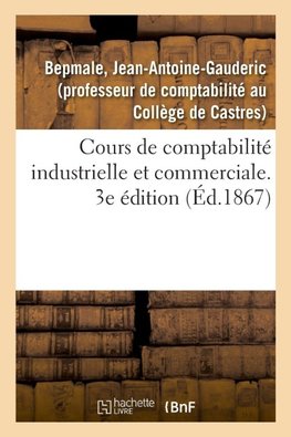Cours de comptabilité industrielle et commerciale. 3e édition