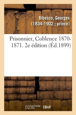 Prisonnier, Coblence 1870-1871. 2e édition