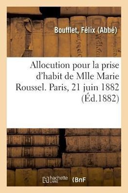 Allocution pour la prise d'habit de Mlle Marie Roussel