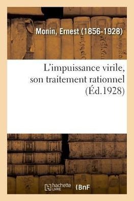 L'impuissance virile, son traitement rationnel