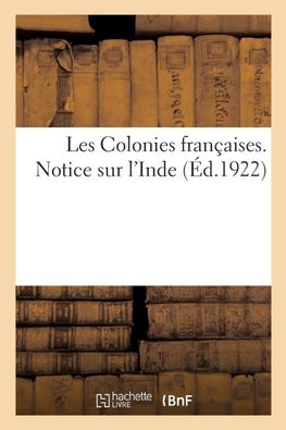 Les Colonies françaises. Notice sur l'Inde