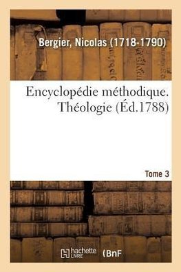 Encyclopédie méthodique. Théologie. Tome 3