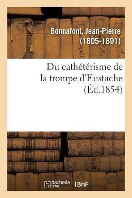Du cathétérisme de la trompe d'Eustache