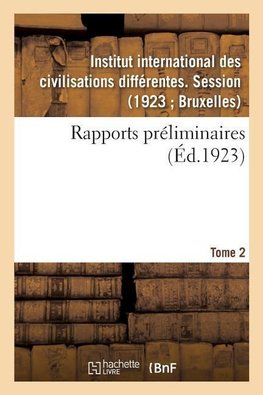 Rapports préliminaires. Tome 2