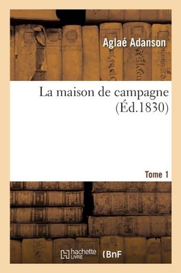 La maison de campagne. Tome 1
