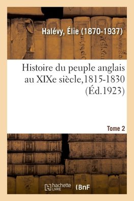 Histoire du peuple anglais au XIXe siècle. Tome 2