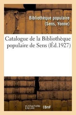 Catalogue de la Bibliothèque populaire de Sens