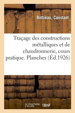 Traçage des constructions métalliques et de chaudronnerie, cours pratique. Planches