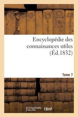 Encyclopédie des connaissances utiles. Tome 7