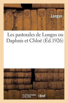 Les pastorales de Longus ou Daphnis et Chloé
