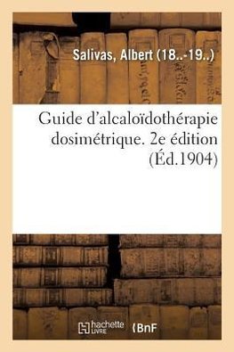 Guide d'alcaloïdothérapie dosimétrique. 2e édition