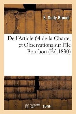 De l'Article 64 de la Charte, et Observations sur l'île Bourbon