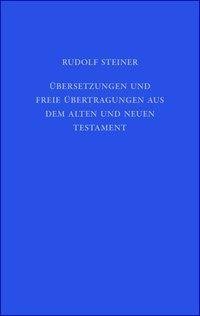 Übersetzungen und freie Übertragungen aus dem Alten und Neuen Testament
