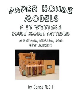 Paper House Models, 3 US West House Model Patterns; Montana, Nevada, New Mexico