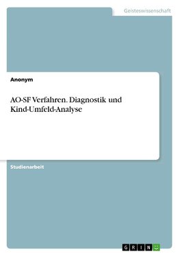 AO-SF Verfahren. Diagnostik und Kind-Umfeld-Analyse