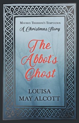 The Abbot's Ghost;or Maurice Treherne's Temptation