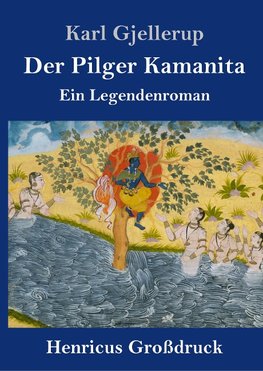 Der Pilger Kamanita (Großdruck)
