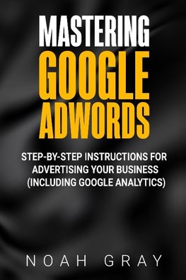 Mastering Google AdWords