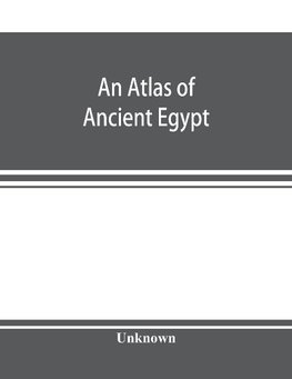 An atlas of ancient Egypt