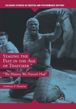 Staging the Past in the Age of Thatcher