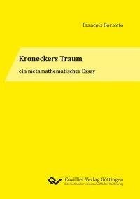 Kroneckers Traum ein metamathematischer Essay