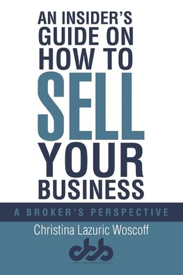 An InsiderÕs Guide on How to Sell Your Business