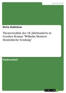 Theaterrealität des 18. Jahrhunderts in Goethes Roman "Wilhelm Meisters theatralische Sendung"