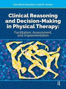 Clinical Reasoning and Decision Making in Physical Therapy