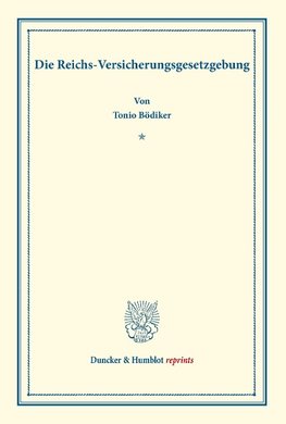Die Reichs-Versicherungsgesetzgebung.