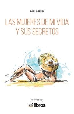 Las mujeres de mi vida y sus secretos