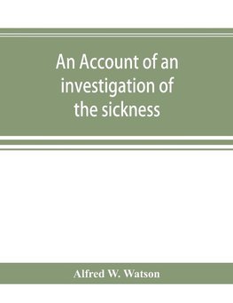 An account of an investigation of the sickness and mortality experience of the I.O.O.F. Manchester Unity, during the five years 1893-1897