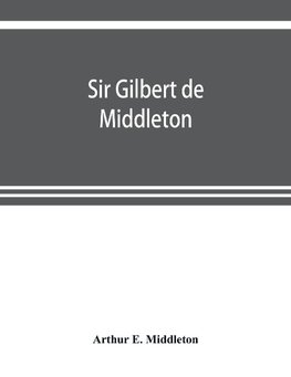 Sir Gilbert de Middleton