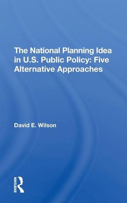 The National Planning Idea In U.s. Public Policy