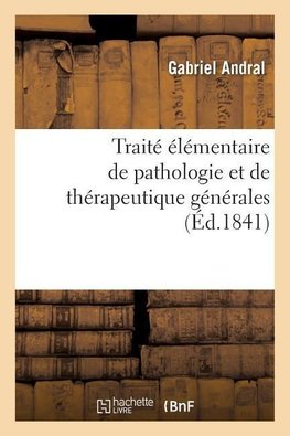 Traité élémentaire de pathologie et de thérapeutique générales