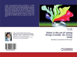Vision is the art of seeing things invisible -An invitro study