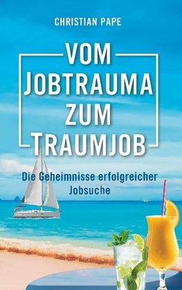 Vom Jobtrauma zum Traumjob