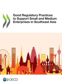 Good Regulatory Practices to Support Small and Medium Enterprises in Southeast Asia