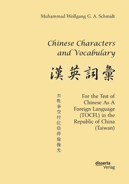 Chinese Characters and Vocabulary. For the Test of Chinese As A Foreign Language (TOCFL) in the Republic of China (Taiwan)