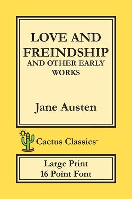 Love and Freindship and other Early Works (Cactus Classics Large Print)