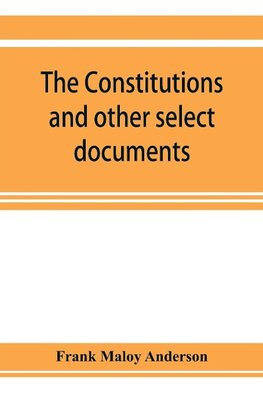 The constitutions and other select documents illustrative of the history of France, 1789-1907