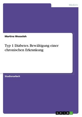 Typ 1 Diabetes. Bewältigung einer chronischen Erkrankung