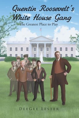 Quentin Roosevelt's White House Gang