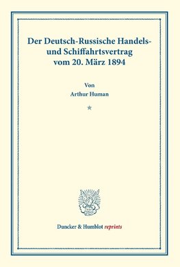 Der Deutsch-Russische Handels- und Schiffahrtsvertrag vom 20. März 1894.