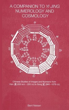 A Companion to Yi jing Numerology and Cosmology